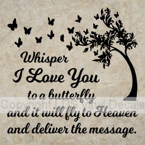 (image for) Whisper I Love You to a butterfly and it will fly to Heaven...
