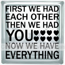 (image for) FIRST WE HAD EACH OTHER THEN WE HAD YOU NOW WE HAVE EVERYTHING