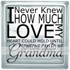 (image for) I Never Knew HOW MUCH LOVE MY HEART COULD HOLD UNTIL.. (Grandma)