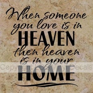 (image for) When someone you love is in HEAVEN then heaven is in your HOME