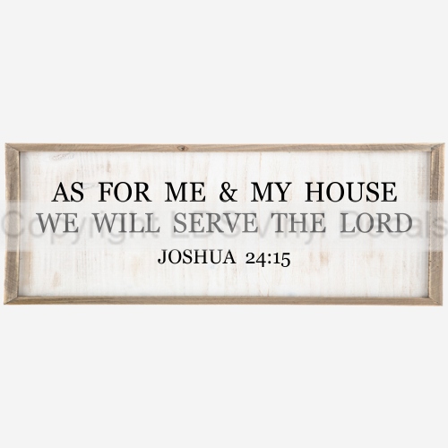 (image for) AS FOR ME & MY HOUSE WE WILL SERVE THE LORD JOSHUA 24:15