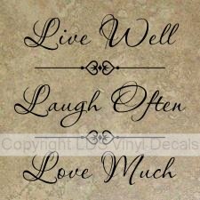 Live Well, Laugh Often, Love Much
