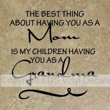 (image for) The best thing about having you as a Mom is my children having..