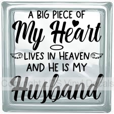 (image for) A BIG PIECE OF My Heart LIVES IN HEAVEN AND HE IS MY Husband - Click Image to Close