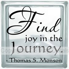 Find joy in the Journey. - Thomas S. Monson