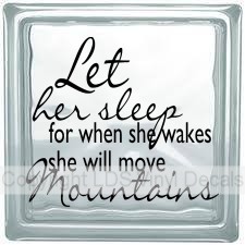 (image for) Let her sleep for when she wakes she will move mountains