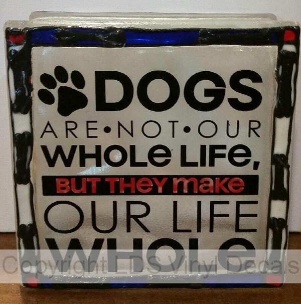 DOGS ARE NOT OUR WHOLE LIFE, BUT THEY MAKE OUR LIFE WHOLE