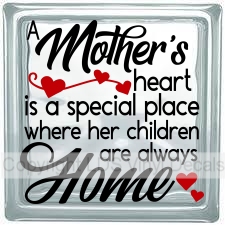 (image for) A Mother's heart is a special place where her children are...