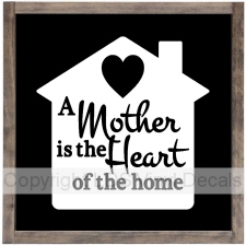 A Mother is the Heart of the home