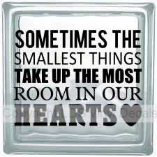 (image for) SOMETIMES THE SMALLEST THINGS TAKE UP THE MOST ROOM IN OUR...