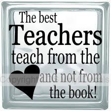 (image for) The best Teachers teach from the heart and not from the book!