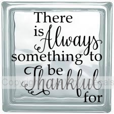There is Always something to be Thankful for
