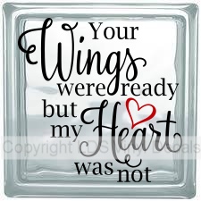 Your Wings were ready but my Heart was not