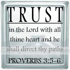 TRUST in the Lord with all thine heart...