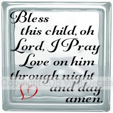 Bless this child, oh Lord, I Pray Love on him through night...