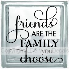 friends ARE THE FAMILY you choose