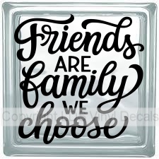 (image for) Friends ARE family WE choose - Click Image to Close
