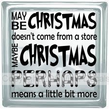 (image for) MAYBE CHRISTMAS doesn't come from a store MAYBE CHRISTMAS...