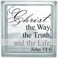 Christ the Way, the Truth, and the Life. John 14:6