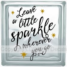 Leave a little sparkle wherever you go [GLASSBLOCK-leavesparkle]