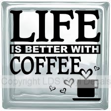 (image for) LIFE IS BETTER WITH COFFEE
