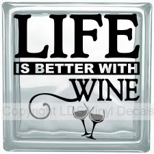 LIFE IS BETTER WITH WINE