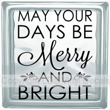 MAY YOUR DAYS BE Merry AND BRIGHT