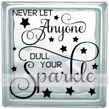 NEVER LET Anyone DULL YOUR Sparkle