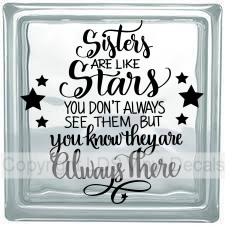 Sisters ARE LIKE Stars YOU DON'T ALWAYS SEE THEM BUT...