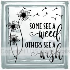 Some See A Weed Others See A Wish Vinyl For Glass Blocks Popular Quotes And Sayings Craft Decals Dandelion