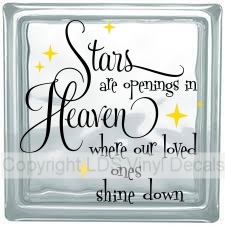 Stars are openings in Heaven where our loved ones shine down