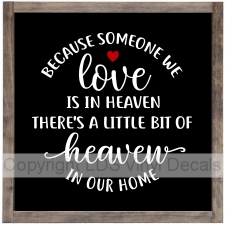 BECAUSE SOMEONE WE love IS IN HEAVEN THERE'S A LITTLE BIT...