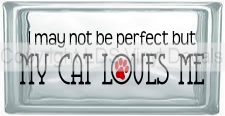 (image for) I may not be perfect but MY CAT LOVES ME