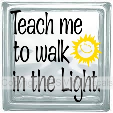 (image for) Teach me to walk in the Light.