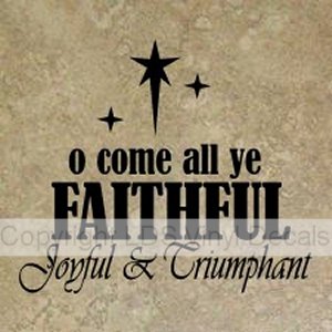 o come all ye FAITHFUL Joyful & Triumphant