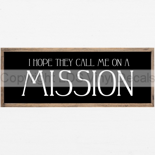 I HOPE THEY CALL ME ON A MISSION