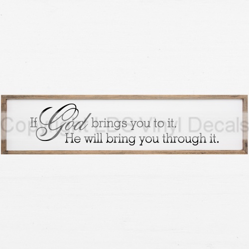 (image for) If God brings you to it, He will bring you through it.