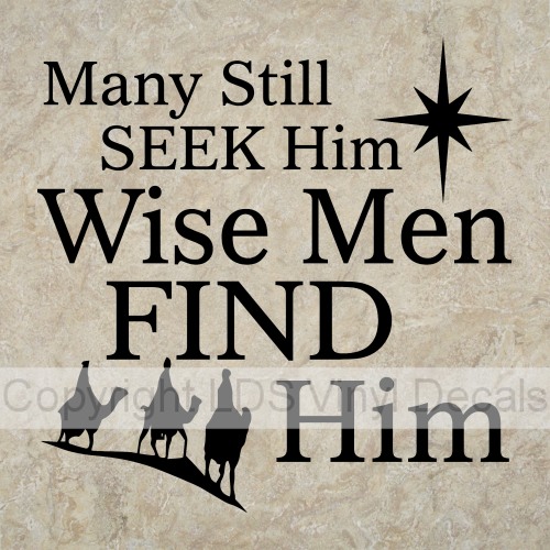 Many Still SEEK Him WISE MEN FIND Him
