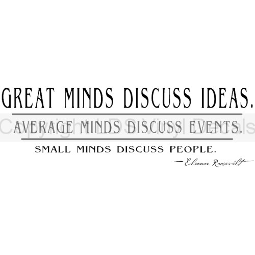 (image for) GREAT MINDS DISCUSS IDEAS (Eleanor Roosevelt)