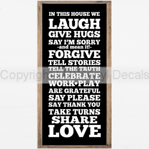 (image for) IN THIS HOUSE WE LAUGH GIVE HUGS SAY I'M SORRY -and mean it...