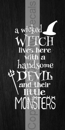 a wicked WITCH lives here with a handsome DEVIL...