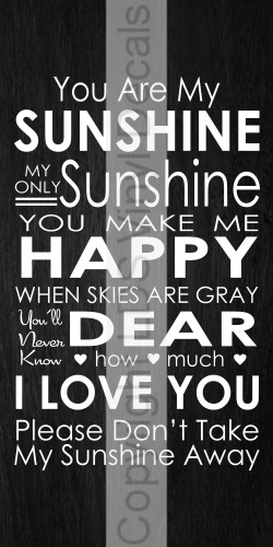 (image for) You Are My SUNSHINE MY ONLY Sunshine YOU MAKE ME HAPPY...