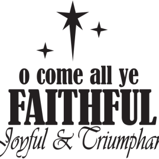 o come all ye FAITHFUL Joyful & Triumphant