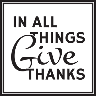 IN ALL THINGS Give THANKS