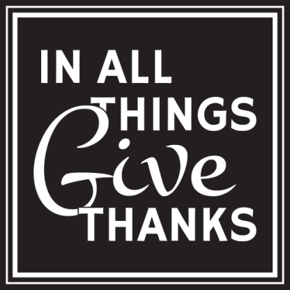 IN ALL THINGS Give THANKS (Solid)