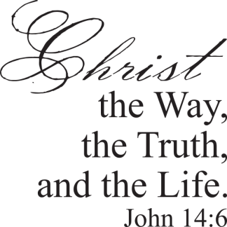 Christ the Way, the Truth, and the Life. John 14:6