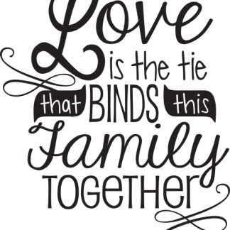 Love is the tie that BINDS this Family TOGETHER