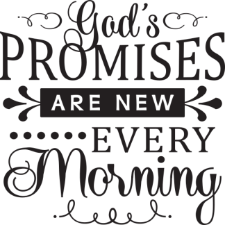 God's PROMISES ARE NEW EVERY Morning