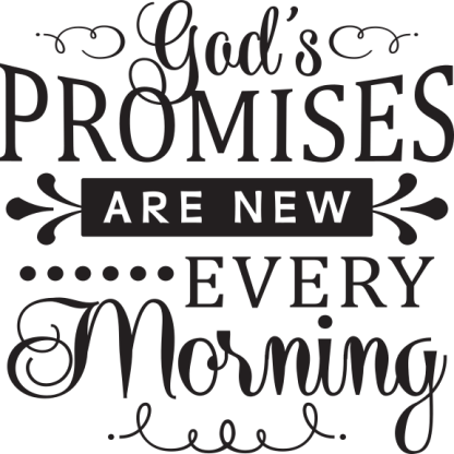 God's PROMISES ARE NEW EVERY Morning