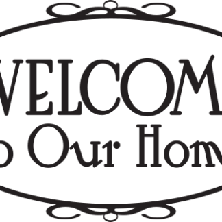 WELCOME To Our Home